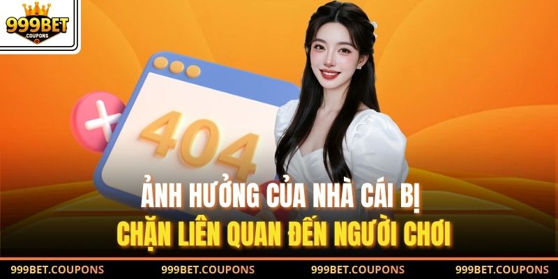 Ảnh hưởng của nhà cái bị chặn liên quan đến người chơi