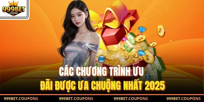 Các chương trình ưu đãi được ưa chuộng nhất 2025