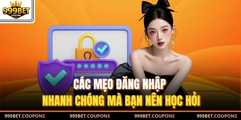 Các mẹo đăng nhập nhanh chóng mà bạn nên học hỏi