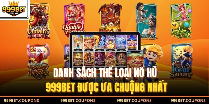 Danh sách thể loại nổ hũ 999Bet được ưa chuộng nhất