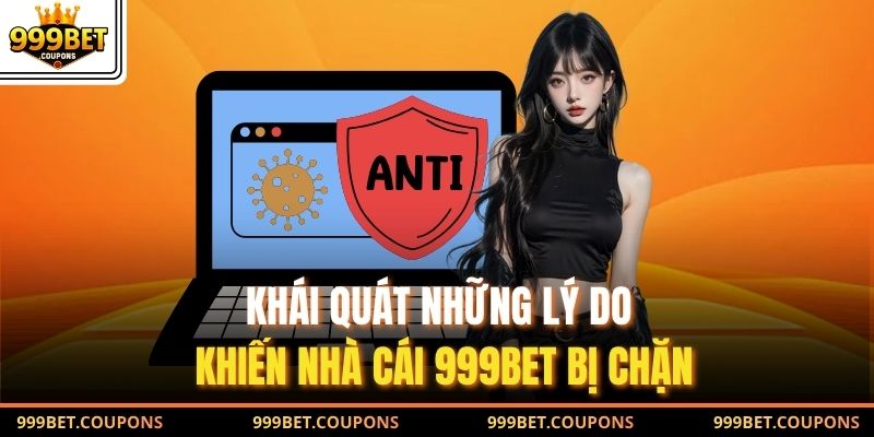 Khái quát những lý do khiến nhà cái 999Bet bị chặn