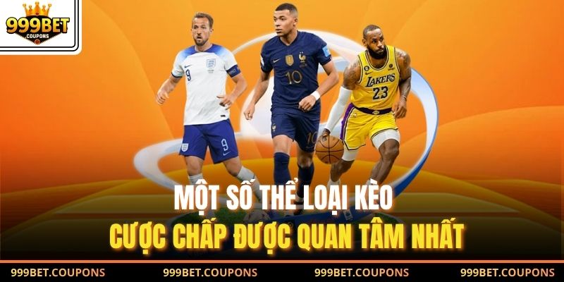 Một số thể loại kèo cược chấp được quan tâm nhất