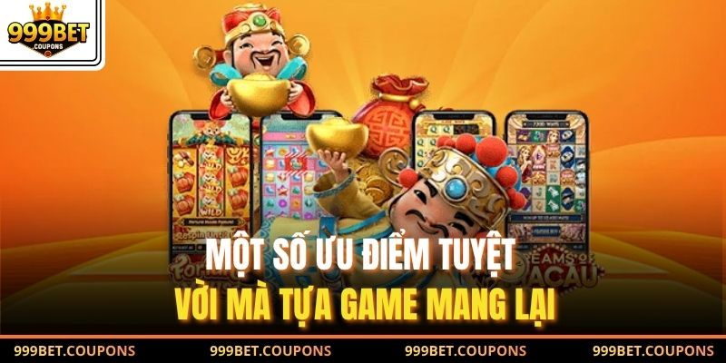 Một số ưu điểm tuyệt vời mà tựa game mang lại