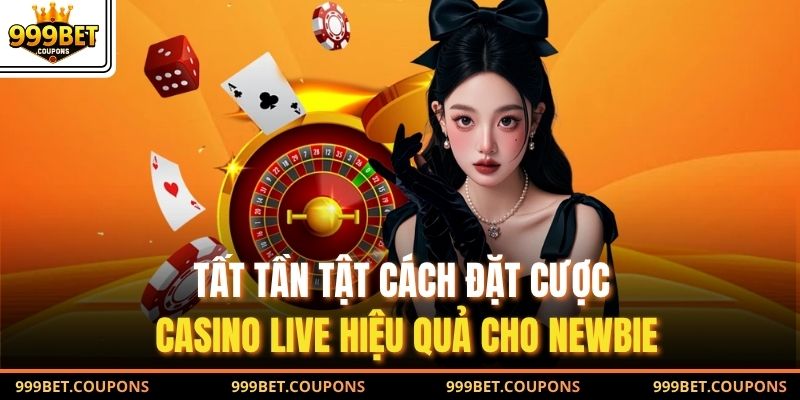 Tất tần tật cách đặt cược casino live hiệu quả cho newbie
