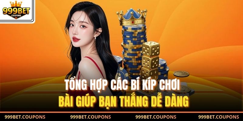 Tổng hợp các bí kíp chơi bài giúp bạn thắng dễ dàng