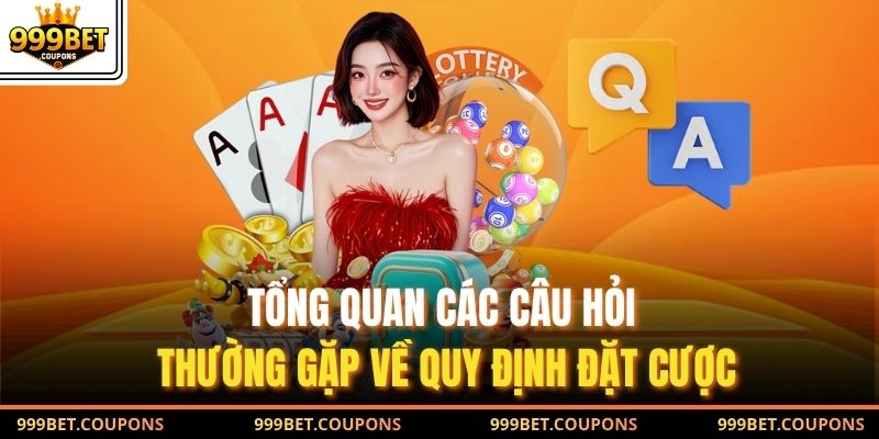 Tổng quan các câu hỏi thường gặp về quy định đặt cược
