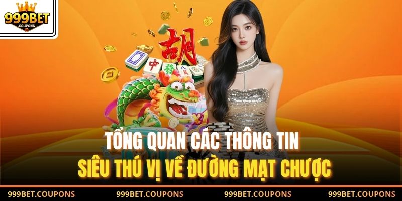Tổng quan các thông tin siêu thú vị về đường mạt chược