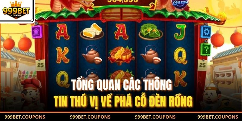 Tổng quan các thông tin thú vị về phá cỗ đèn rồng
