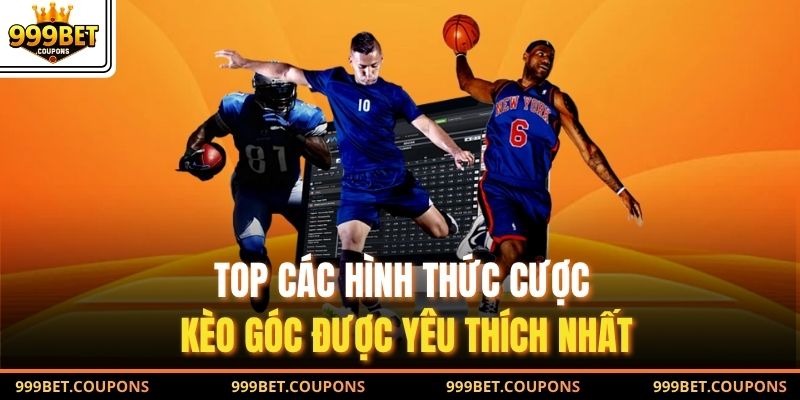 TOP các hình thức cược kèo góc được yêu thích nhất